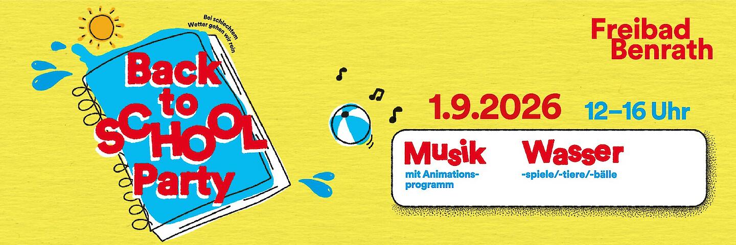 Ankündigung zur Freibadveranstaltung "Back to School Party" am 01.09.2026 von 12 bis 16 Uhr im Freibad Benrath mit Musik und Kinderanimationsteam.