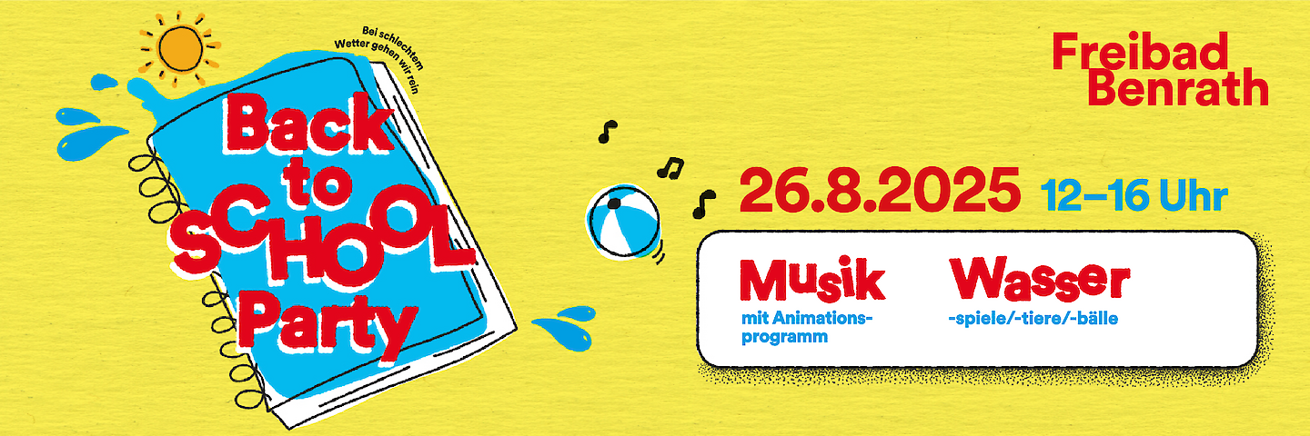 Ankündigung zur Freibadveranstaltung &quot;Back to School Party&quot; am 26.08.2025 von 12 bis 16 Uhr im Freibad Benrath mit Musik und Kinderanimationsteam.